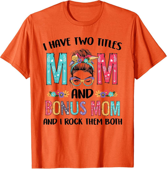 I Have Two Titles Mom Bonus Mom Messy Bun Floral Mothers Day