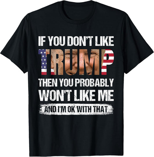 If You Don't Like Trump Then You Probably Won't Like Me