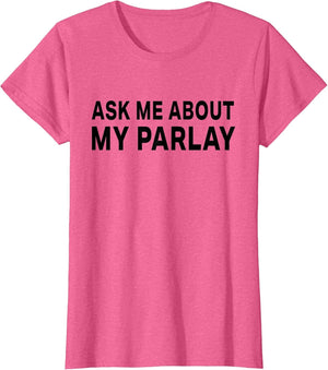 Ask Me About My Parlay Funny Basic