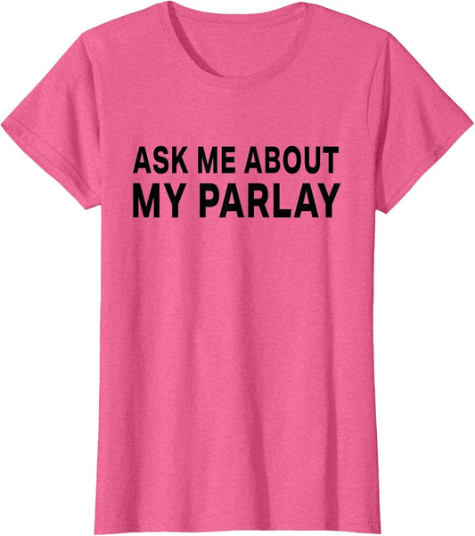 Ask Me About My Parlay Funny Basic