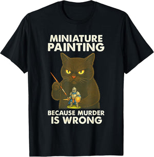 Funny Miniature Painting Figure Painter Cat Murder is Wrong