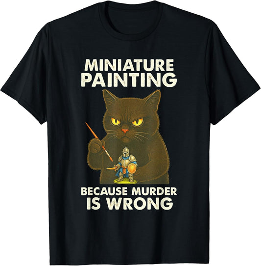Funny Miniature Painting Figure Painter Cat Murder is Wrong