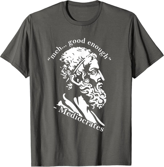 Meh Good Enough Mediocrates Funny Greek Philosophy Parody