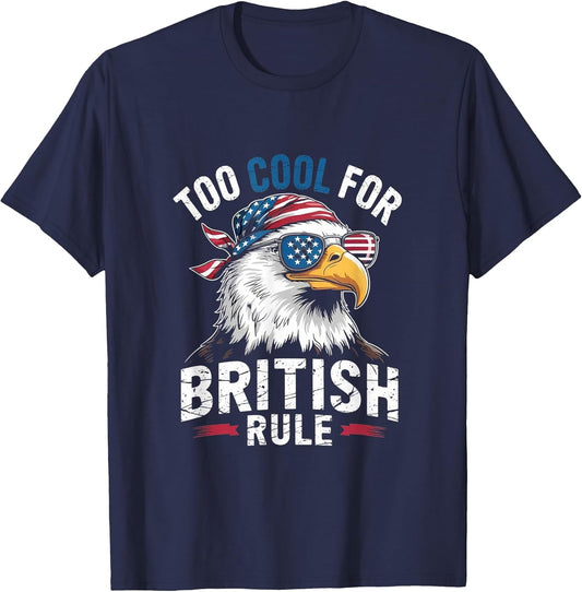 Too Cool for British Rule Bald Eagle 4th of July USA
