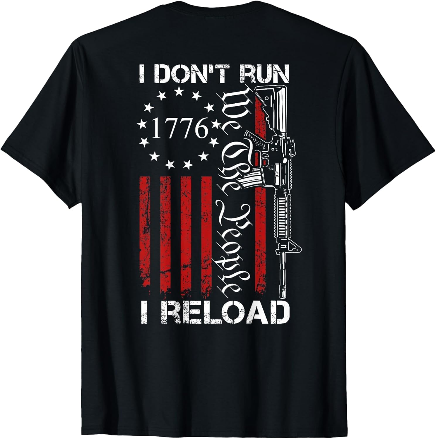 I Don't Run I Reload - We The People Funny AR15 (ON Back)