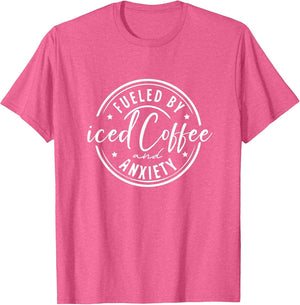 Fueled by Iced Coffee and Anxiety Funny Coffee Caffeine Love