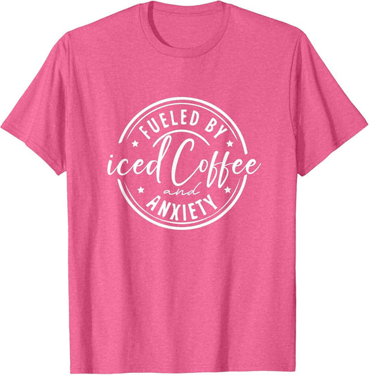 Fueled by Iced Coffee and Anxiety Funny Coffee Caffeine Love