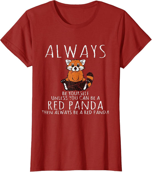 Always Be Yourself Unless You Can Be A Red Panda Bear