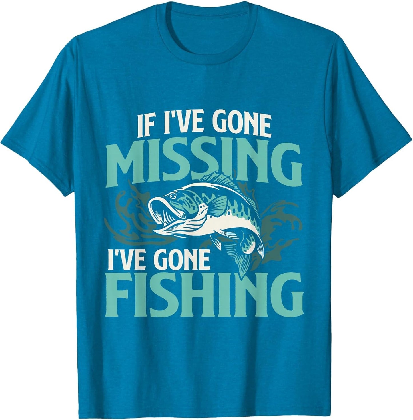 If I've Gone Missing I've Gone Fishing - Fish Angling