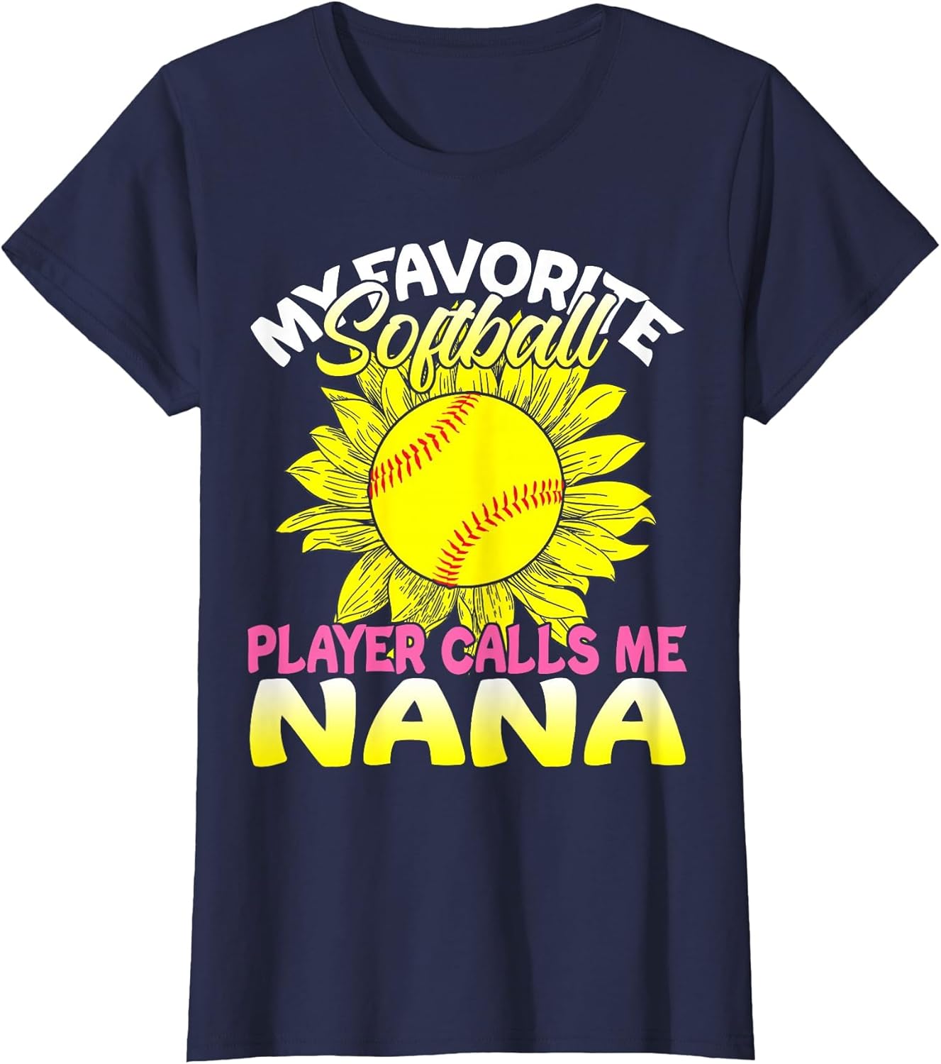 My Favorite Softball Player Calls Me Nana Sunflower Lover