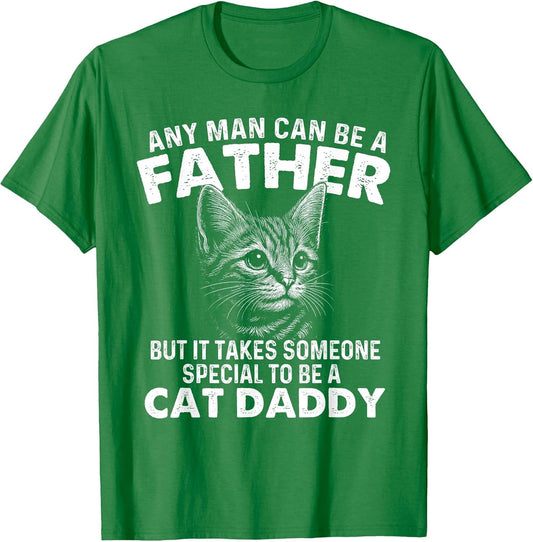 Any Man Can Be A Father - Cat Dad Kitten Owner Kitty