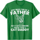 Any Man Can Be A Father - Cat Dad Kitten Owner Kitty