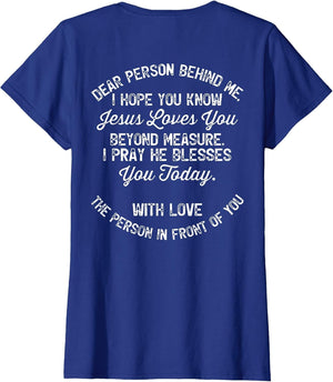 Dear Person Behind Me I Hope You Know Jesus Loves You (Back)
