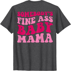 Somebody's Fine Ass Baby Mama Funny Mom Saying Cute Mom