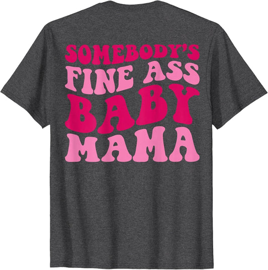 Somebody's Fine Ass Baby Mama Funny Mom Saying Cute Mom