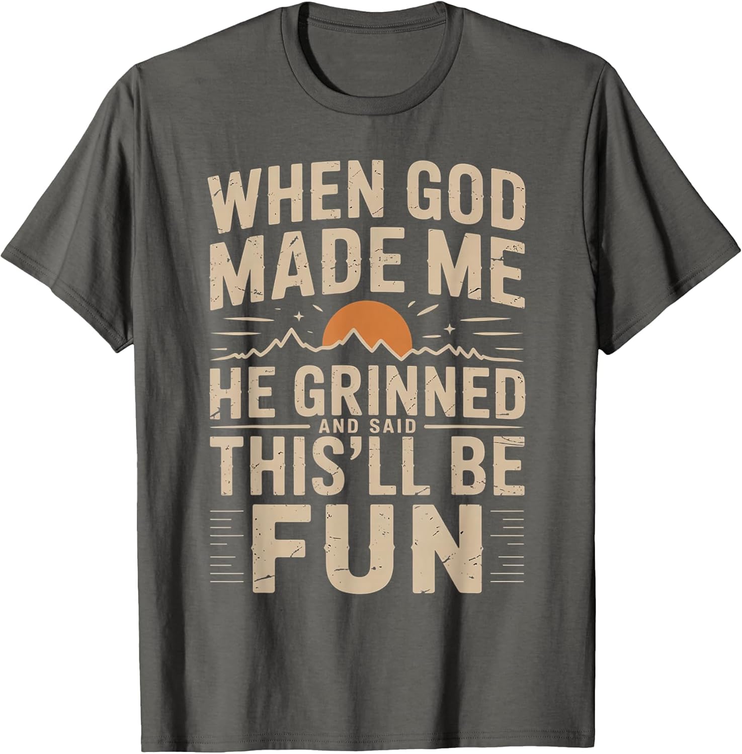 When God Made Me He Grinned Said This'll Be Sarcastic