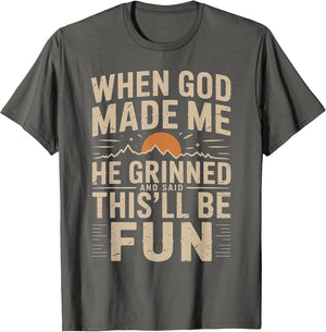 When God Made Me He Grinned Said This'll Be Sarcastic