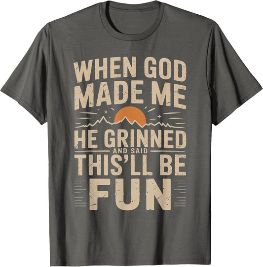 When God Made Me He Grinned Said This'll Be Sarcastic