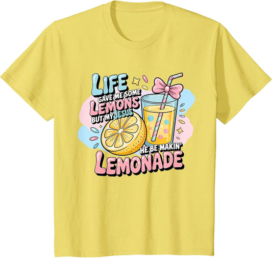 Life Gave Me Some Lemons But Jesus He Be Makin' Lemonade