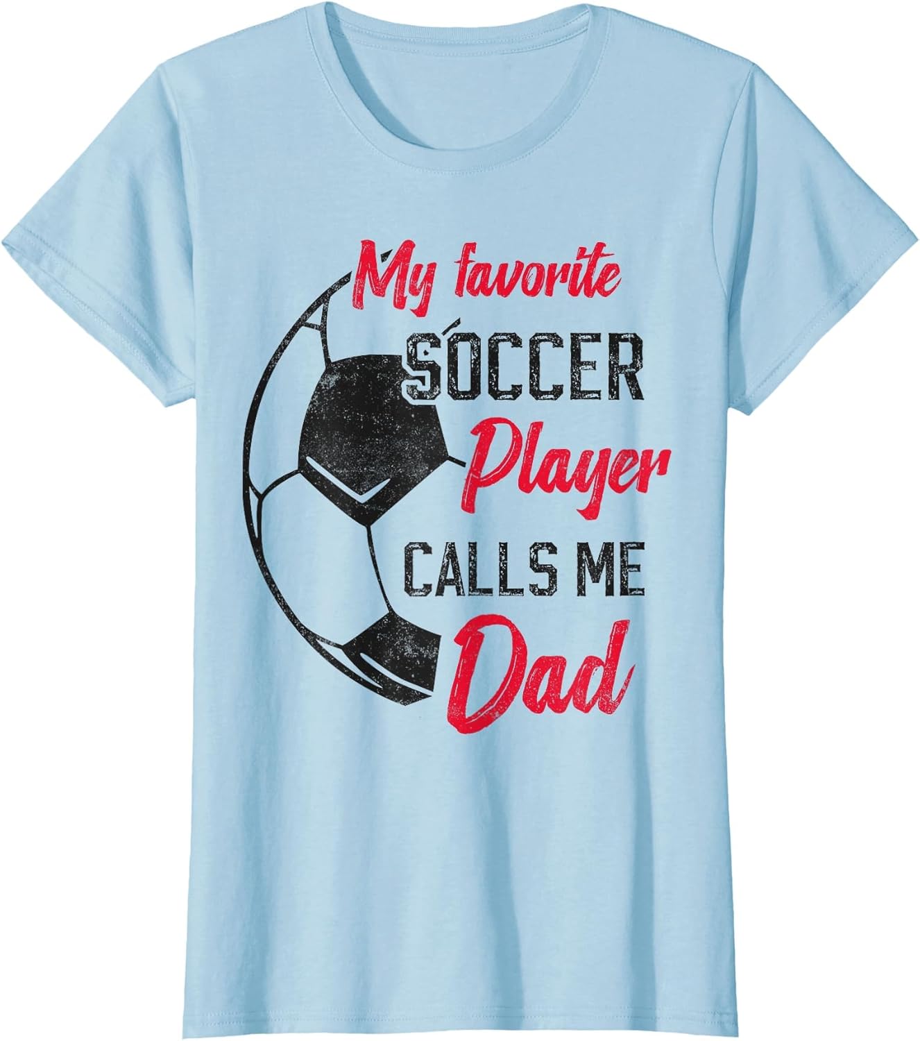 My Favorite Soccer Player Calls me dad Funny Soccer dad