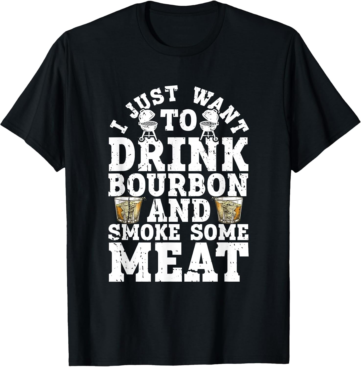 I Just Want to Drink Some Bourbon and Smoke Some Meat