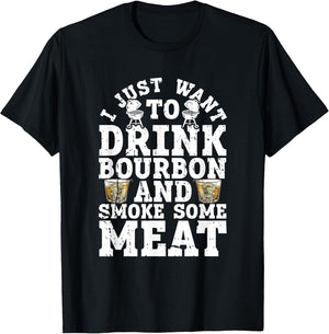 I Just Want to Drink Some Bourbon and Smoke Some Meat