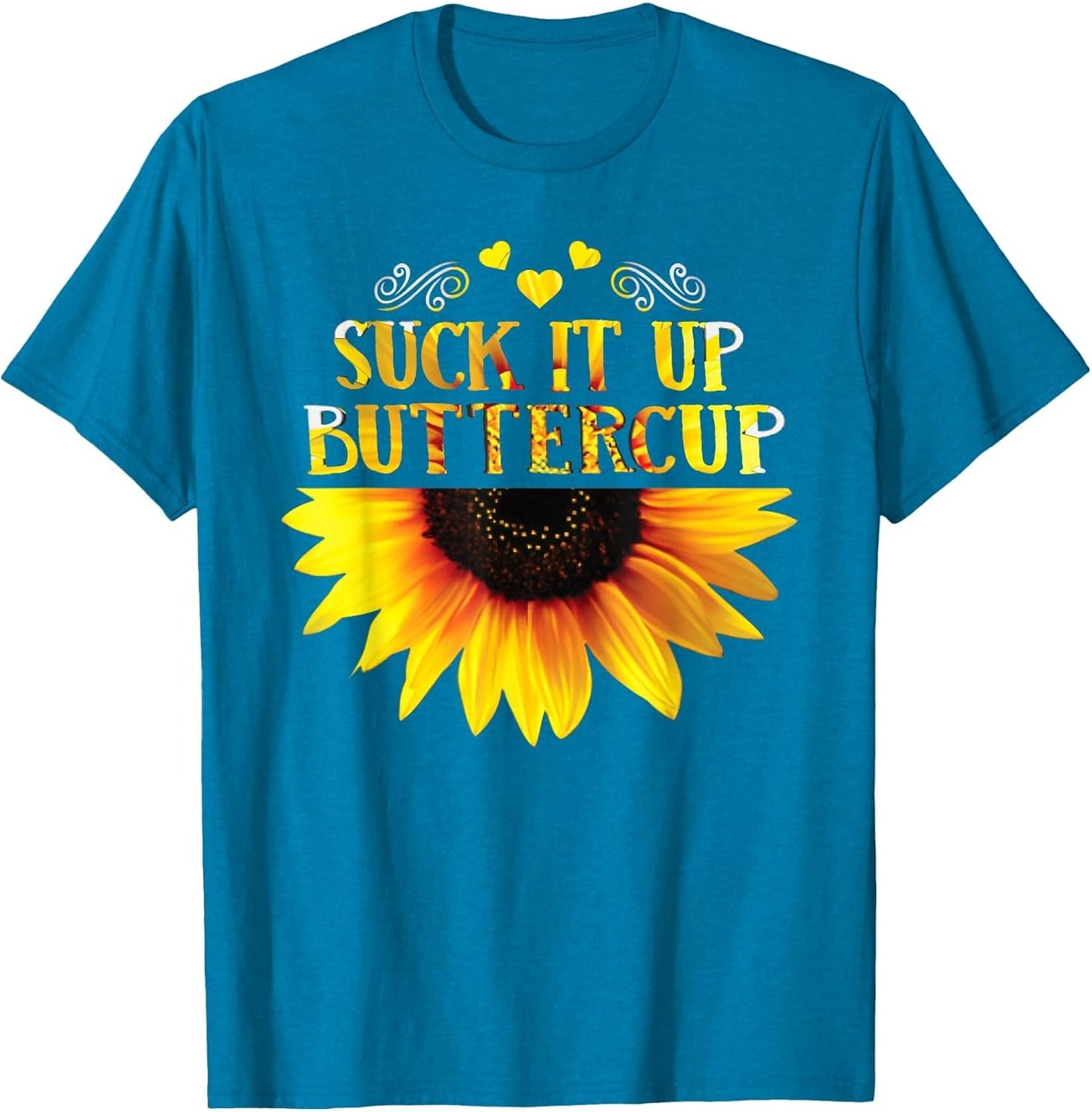 Funny Shirt Suck It Up Buttercup Sunflower for Man for Woman