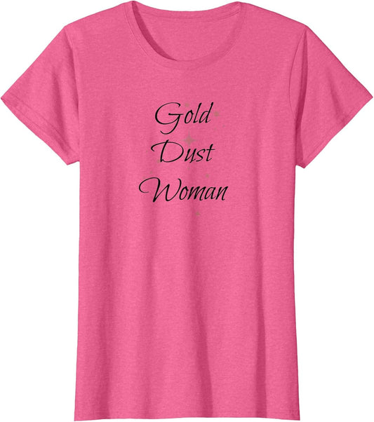 Gold Dust Woman Ladies T Shirt