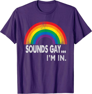 Sounds Gay I'm in with Rainbow Proud LGBTQ Gay Rights