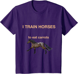 I Train Horses to Eat Carrots Shirt