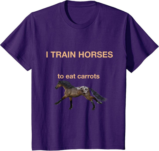 I Train Horses to Eat Carrots Shirt