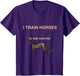 I Train Horses to Eat Carrots Shirt