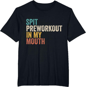Spit Preworkout in My Mouth Funny Gym Bodybuilder Training