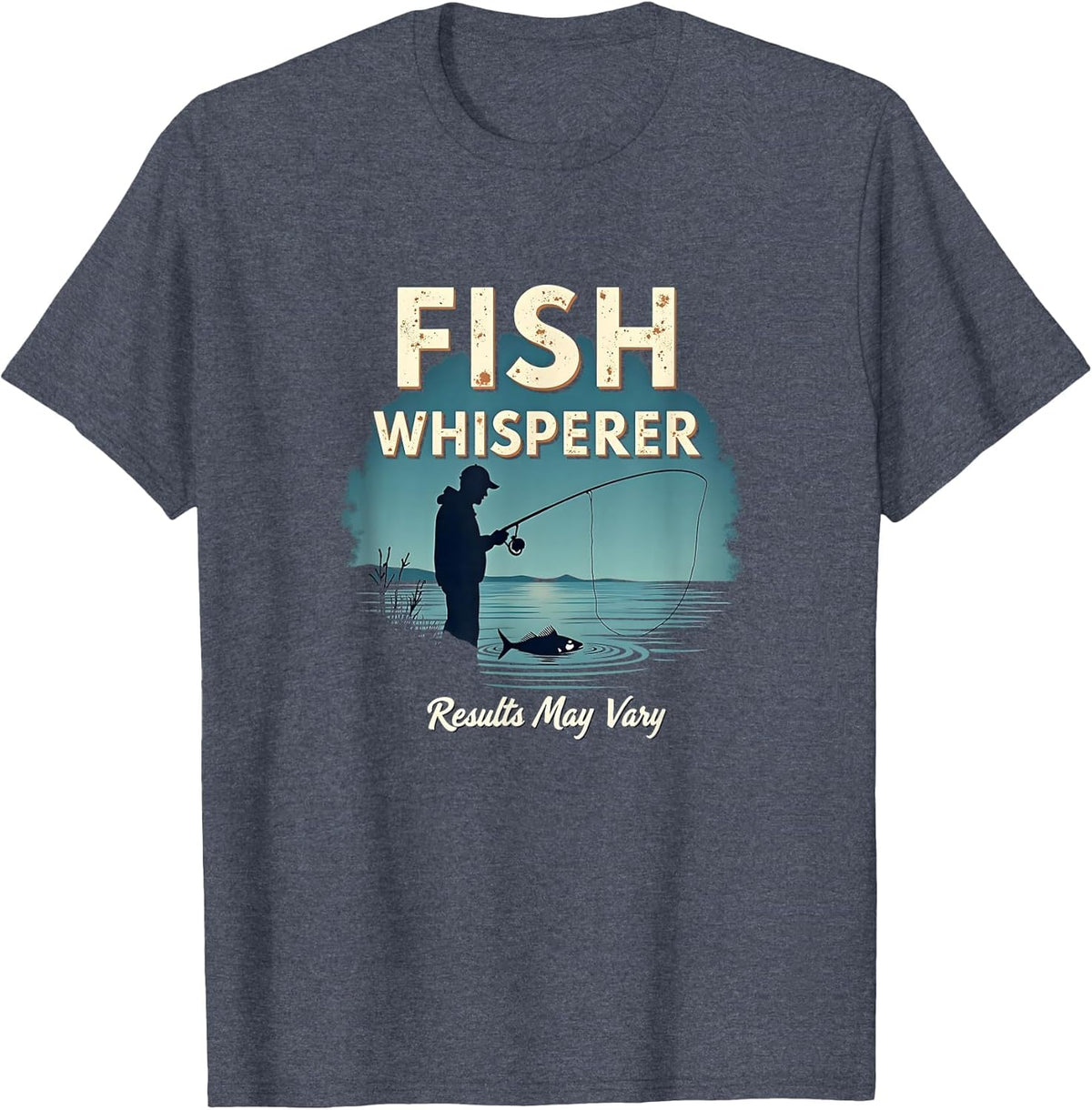 Fish Whisperer: Results May Vary - Funny Fishing Shirt
