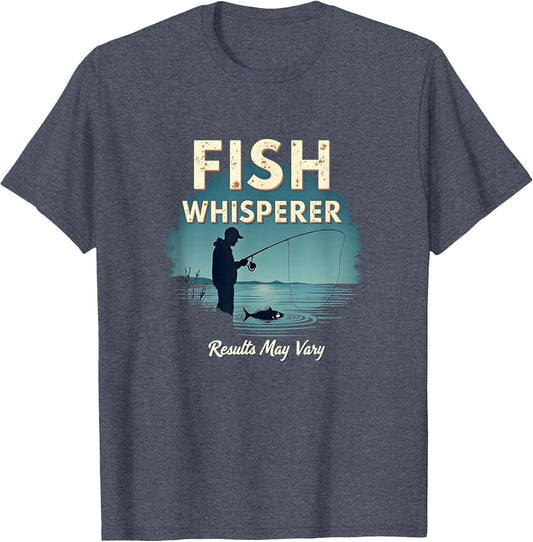 Fish Whisperer: Results May Vary - Funny Fishing Shirt