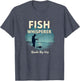 Fish Whisperer: Results May Vary - Funny Fishing Shirt