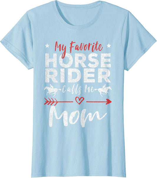 My Favorite Horse Rider Calls Me Mom Horseback Riding Mom