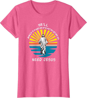 Ya''ll Mother Effers Need Jesus Funny