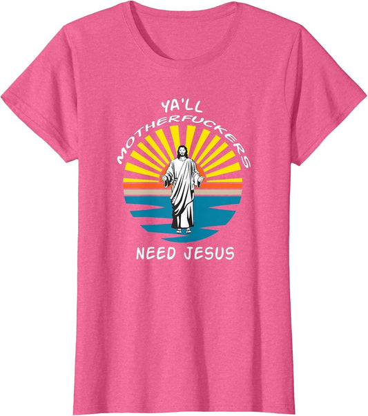 Ya''ll Mother Effers Need Jesus Funny
