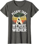 Please Take My Wife Not My Wiener Dog Dad Vintage Dachshund