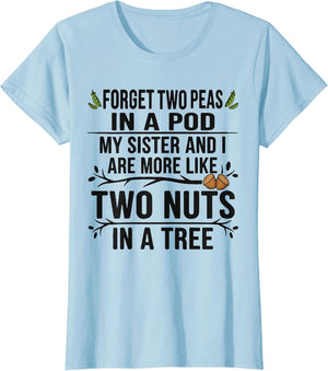 Forget Two Peas in Pod My Sister and I are More Funny Quote
