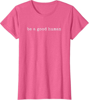 Funny Motivational Be A Good Human