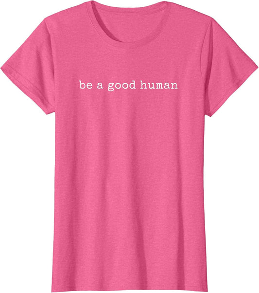 Funny Motivational Be A Good Human