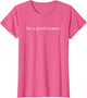 Funny Motivational Be A Good Human