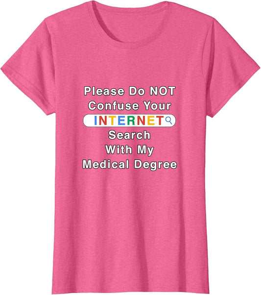 Do Not Confuse Your Google Search with My Medical Degree