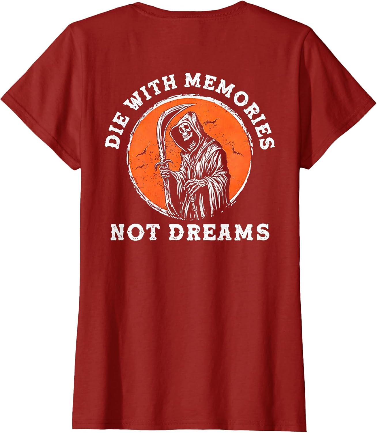 Die with Memories Not Dreams (on Back)