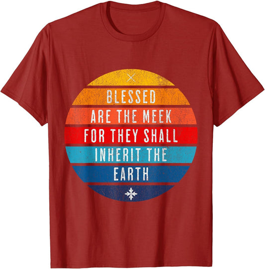 Blessed are The Meek for They Shall Inherit The Earth