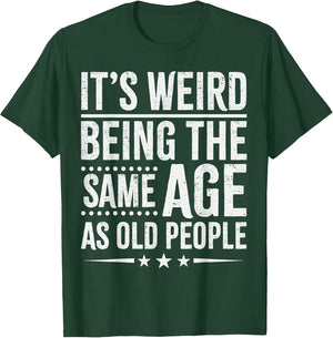 It's Weird Being The Same Age As Old People