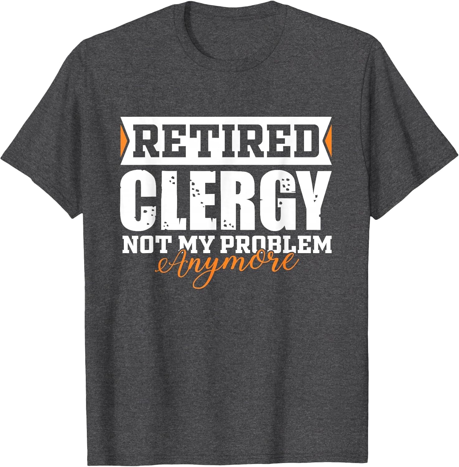 Retired Clergy, Not My Problem Anymore Funny Retirement