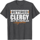 Retired Clergy, Not My Problem Anymore Funny Retirement